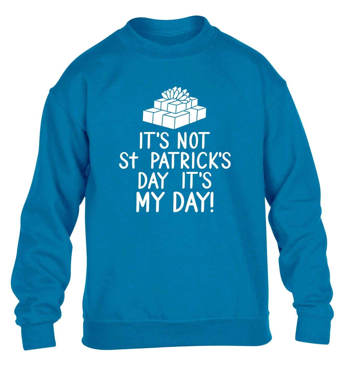 Funny gifts for your mum on mother's dayor her birthday! It's not St Patricks day it's my day children's blue sweater 12-13 Years