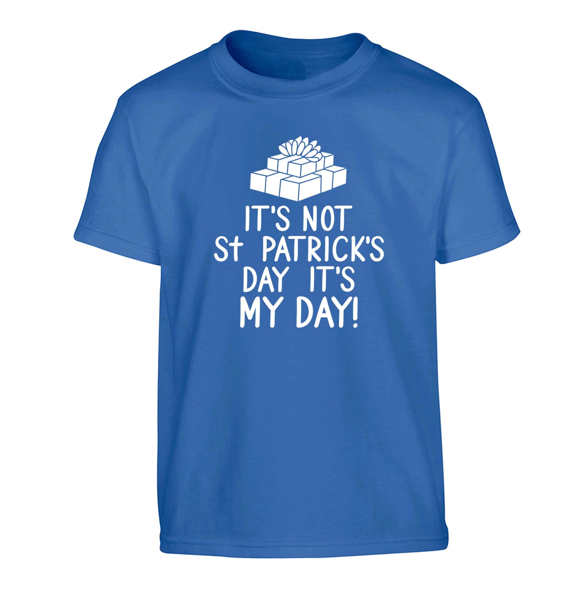 Funny gifts for your mum on mother's dayor her birthday! It's not St Patricks day it's my day Children's blue Tshirt 12-13 Years