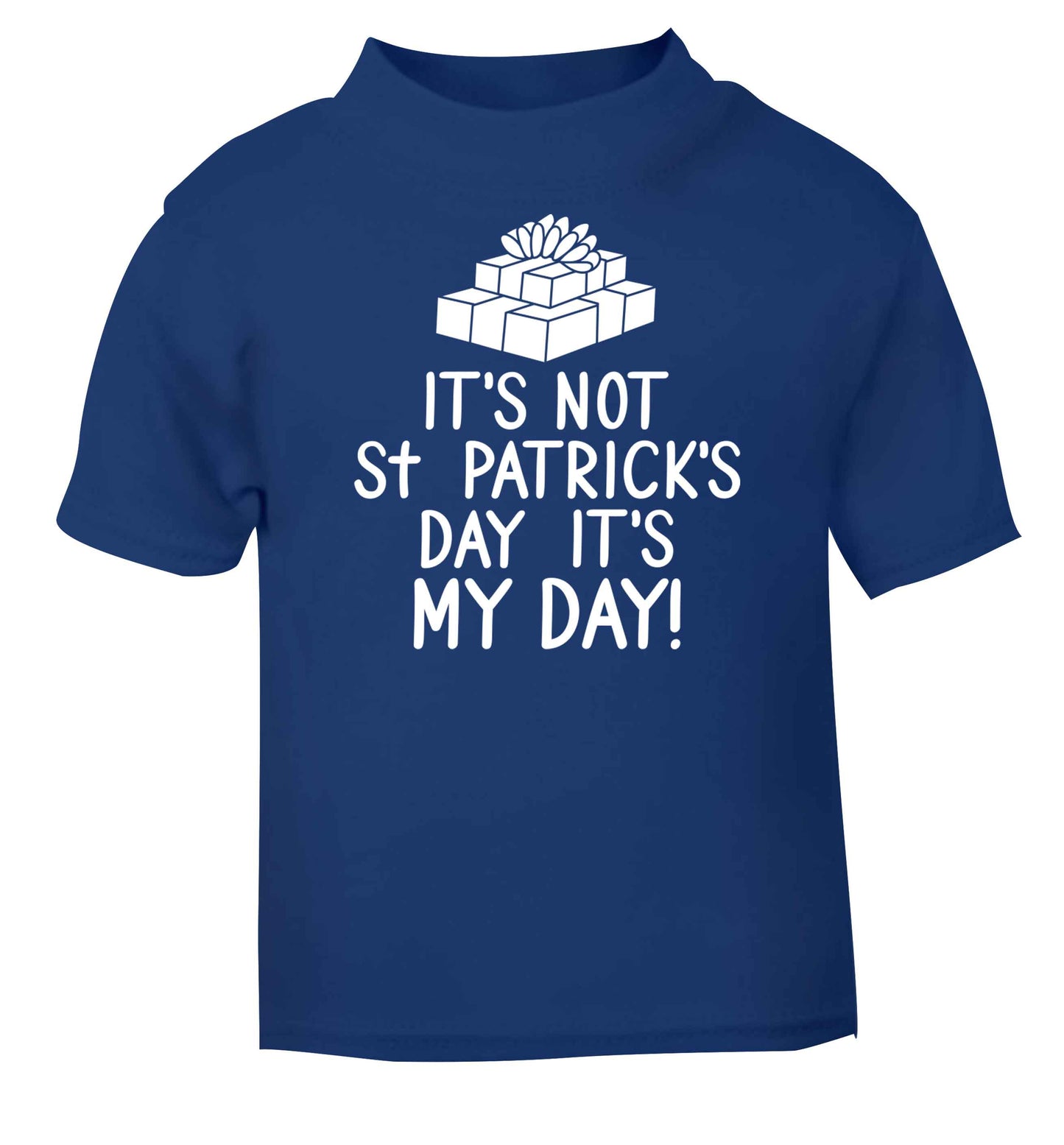 Funny gifts for your mum on mother's dayor her birthday! It's not St Patricks day it's my day blue baby toddler Tshirt 2 Years