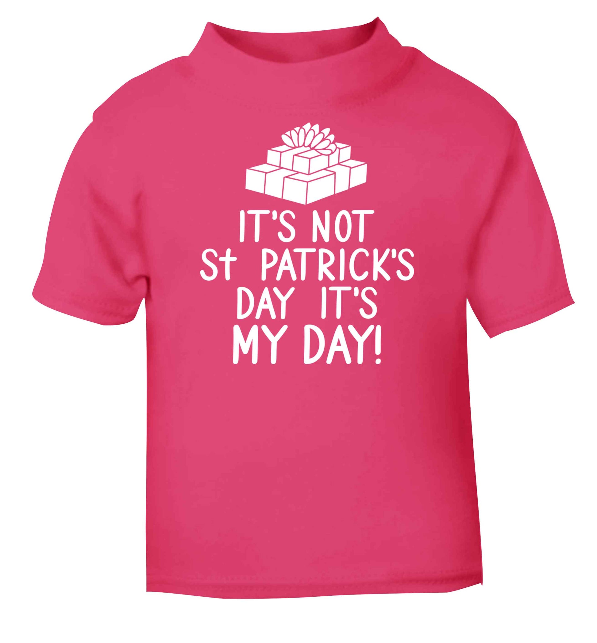 Funny gifts for your mum on mother's dayor her birthday! It's not St Patricks day it's my day pink baby toddler Tshirt 2 Years