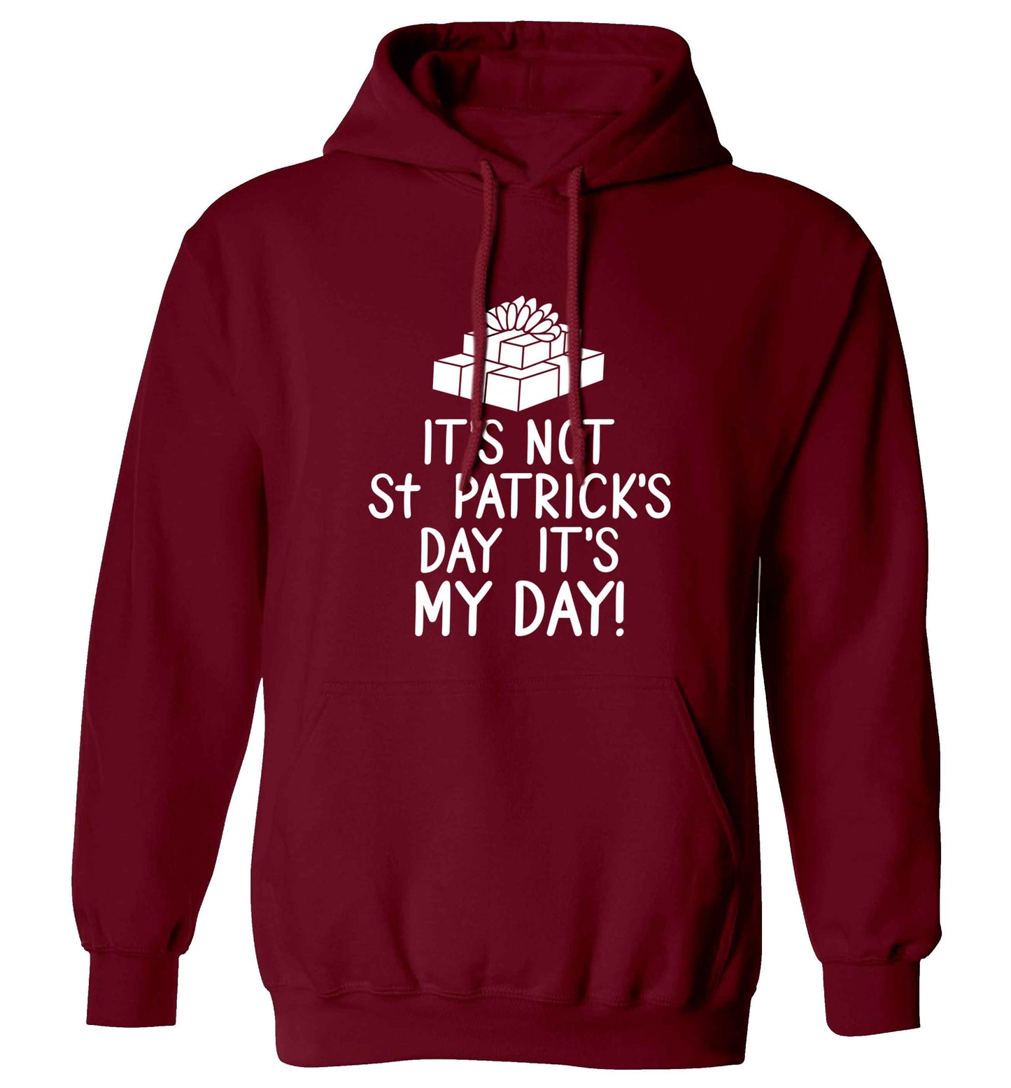 Funny gifts for your mum on mother's dayor her birthday! It's not St Patricks day it's my day adults unisex maroon hoodie 2XL