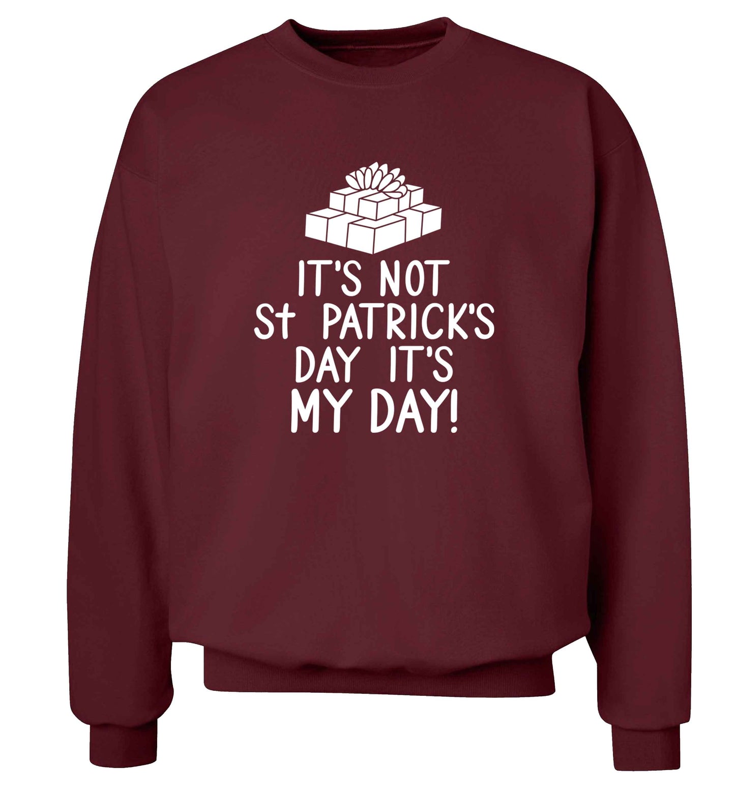 Funny gifts for your mum on mother's dayor her birthday! It's not St Patricks day it's my day adult's unisex maroon sweater 2XL