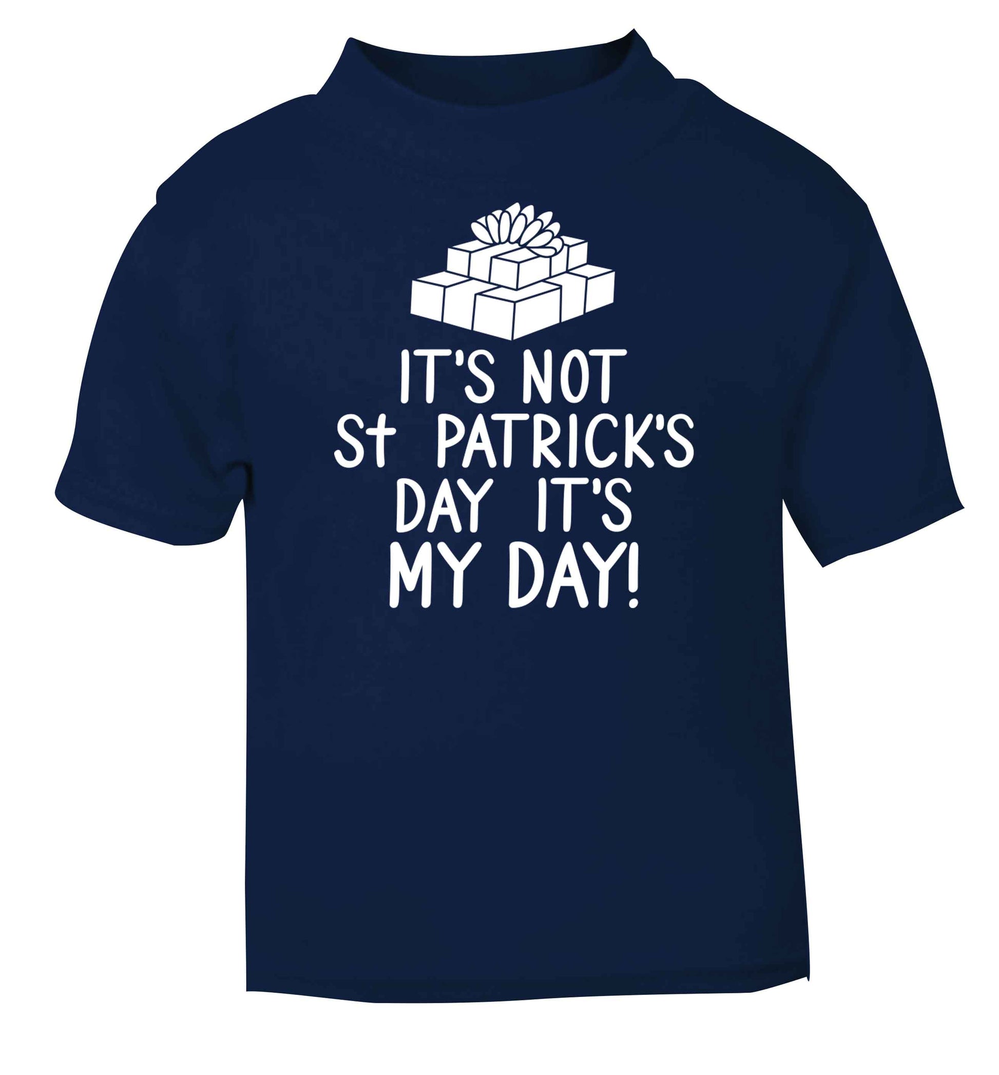 Funny gifts for your mum on mother's dayor her birthday! It's not St Patricks day it's my day navy baby toddler Tshirt 2 Years