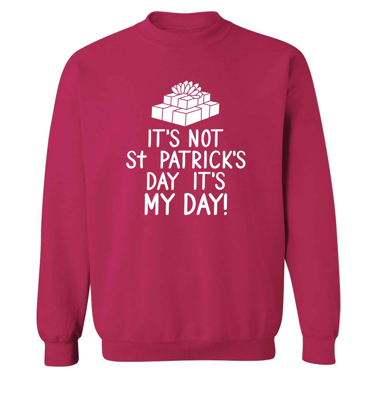 Funny gifts for your mum on mother's dayor her birthday! It's not St Patricks day it's my day adult's unisex pink sweater 2XL