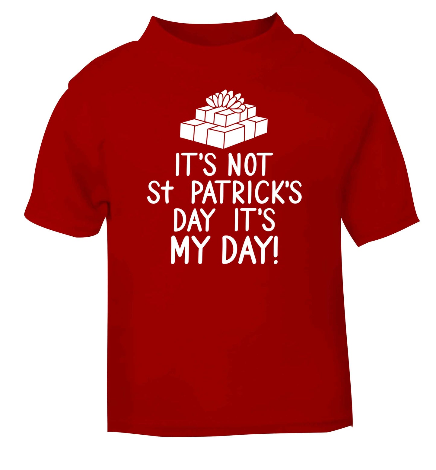 Funny gifts for your mum on mother's dayor her birthday! It's not St Patricks day it's my day red baby toddler Tshirt 2 Years