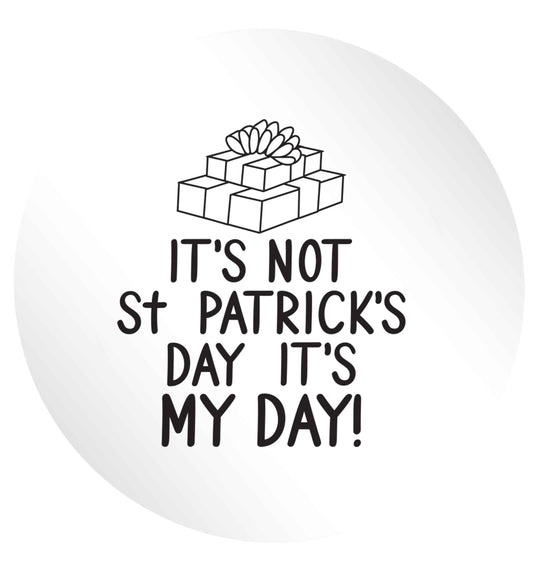 Funny gifts for your mum on mother's dayor her birthday! It's not St Patricks day it's my day 24 @ 45mm matt circle stickers