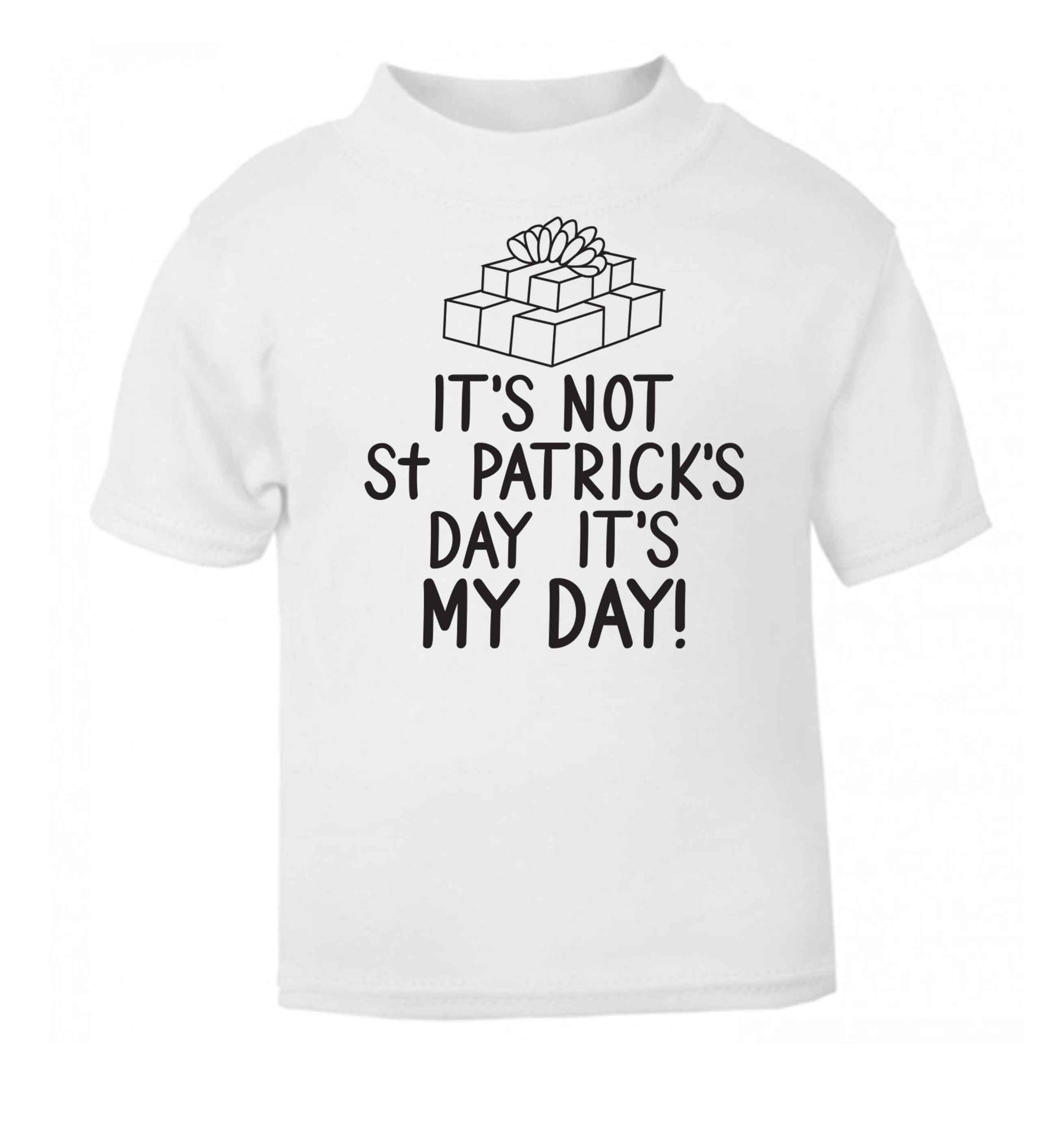 Funny gifts for your mum on mother's dayor her birthday! It's not St Patricks day it's my day white baby toddler Tshirt 2 Years
