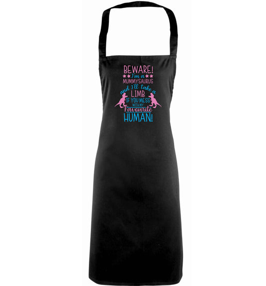 Perfect gift for any protective mummysaurus! Beware I'm a mummysaurus and I'll take a limb if you mess with my favourite human adults black apron