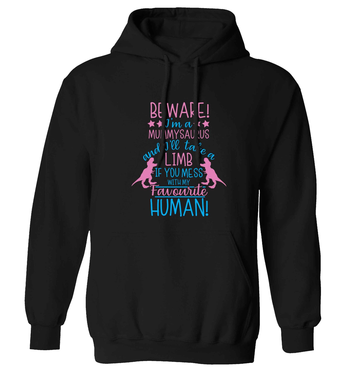 Perfect gift for any protective mummysaurus! Beware I'm a mummysaurus and I'll take a limb if you mess with my favourite human adults unisex black hoodie 2XL