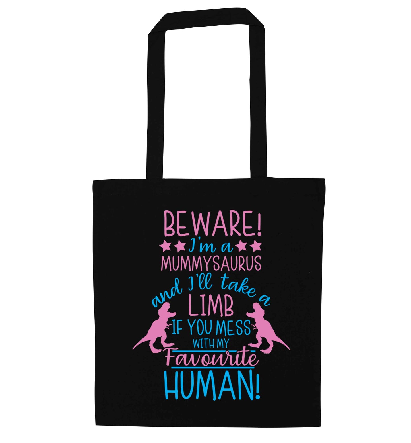 Perfect gift for any protective mummysaurus! Beware I'm a mummysaurus and I'll take a limb if you mess with my favourite human black tote bag
