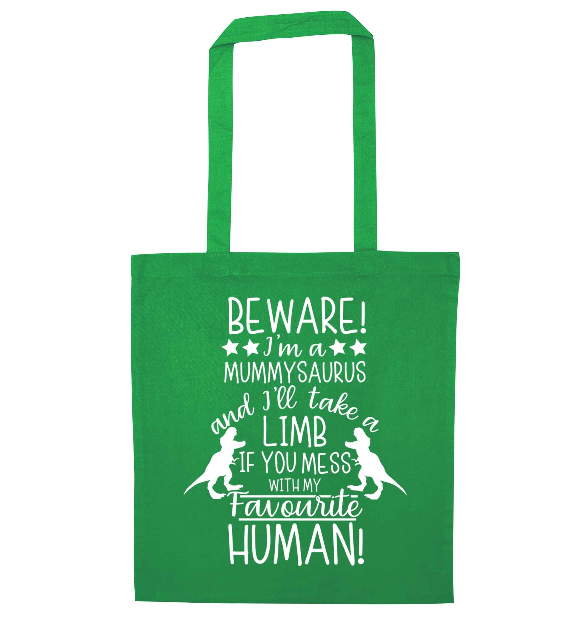 Perfect gift for any protective mummysaurus! Beware I'm a mummysaurus and I'll take a limb if you mess with my favourite human green tote bag