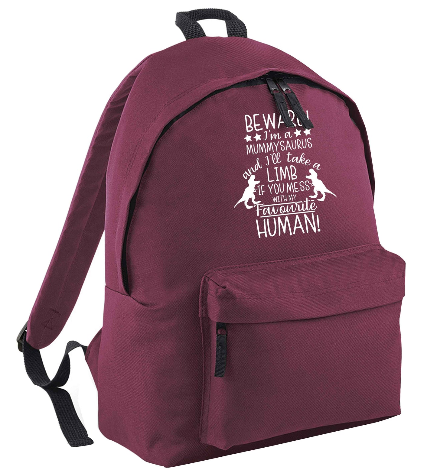 Perfect gift for any protective mummysaurus! Beware I'm a mummysaurus and I'll take a limb if you mess with my favourite human maroon adults backpack