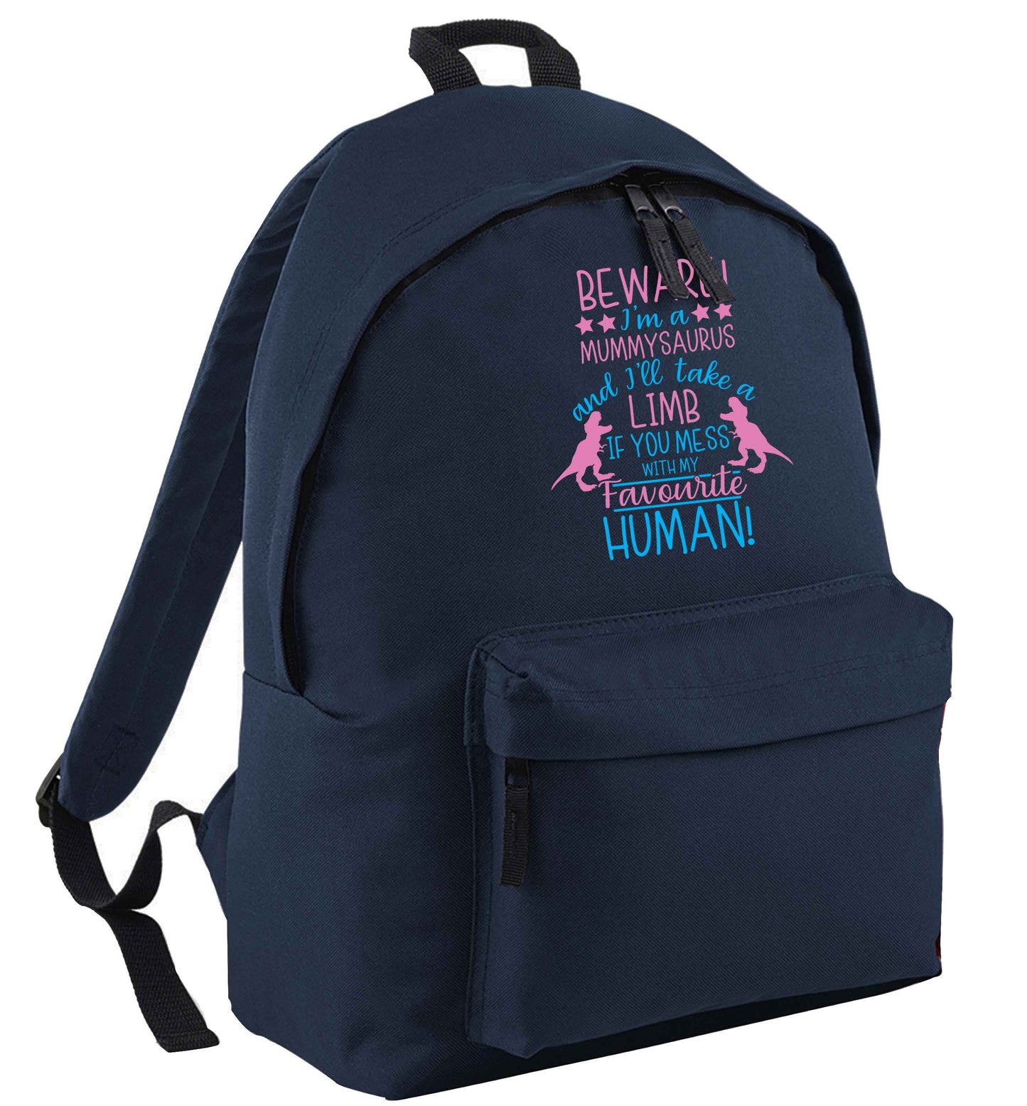 Perfect gift for any protective mummysaurus! Beware I'm a mummysaurus and I'll take a limb if you mess with my favourite human navy adults backpack