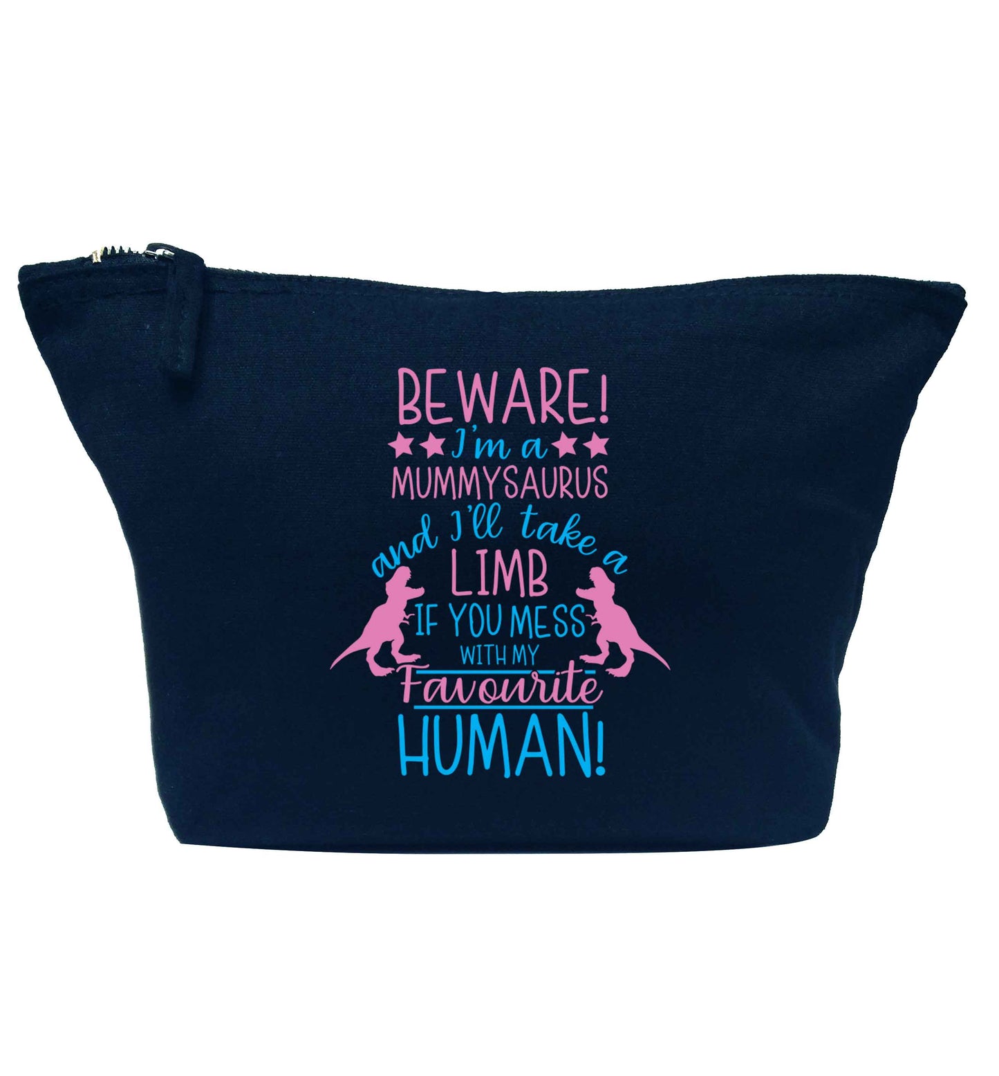 Perfect gift for any protective mummysaurus! Beware I'm a mummysaurus and I'll take a limb if you mess with my favourite human navy makeup bag
