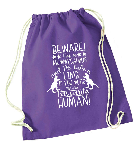 Perfect gift for any protective mummysaurus! Beware I'm a mummysaurus and I'll take a limb if you mess with my favourite human purple drawstring bag