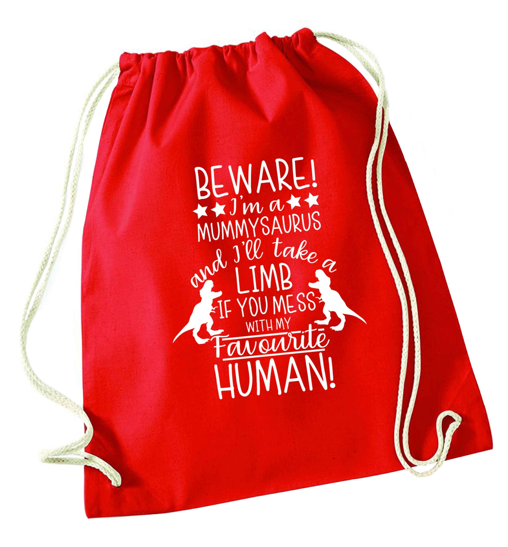 Perfect gift for any protective mummysaurus! Beware I'm a mummysaurus and I'll take a limb if you mess with my favourite human red drawstring bag 