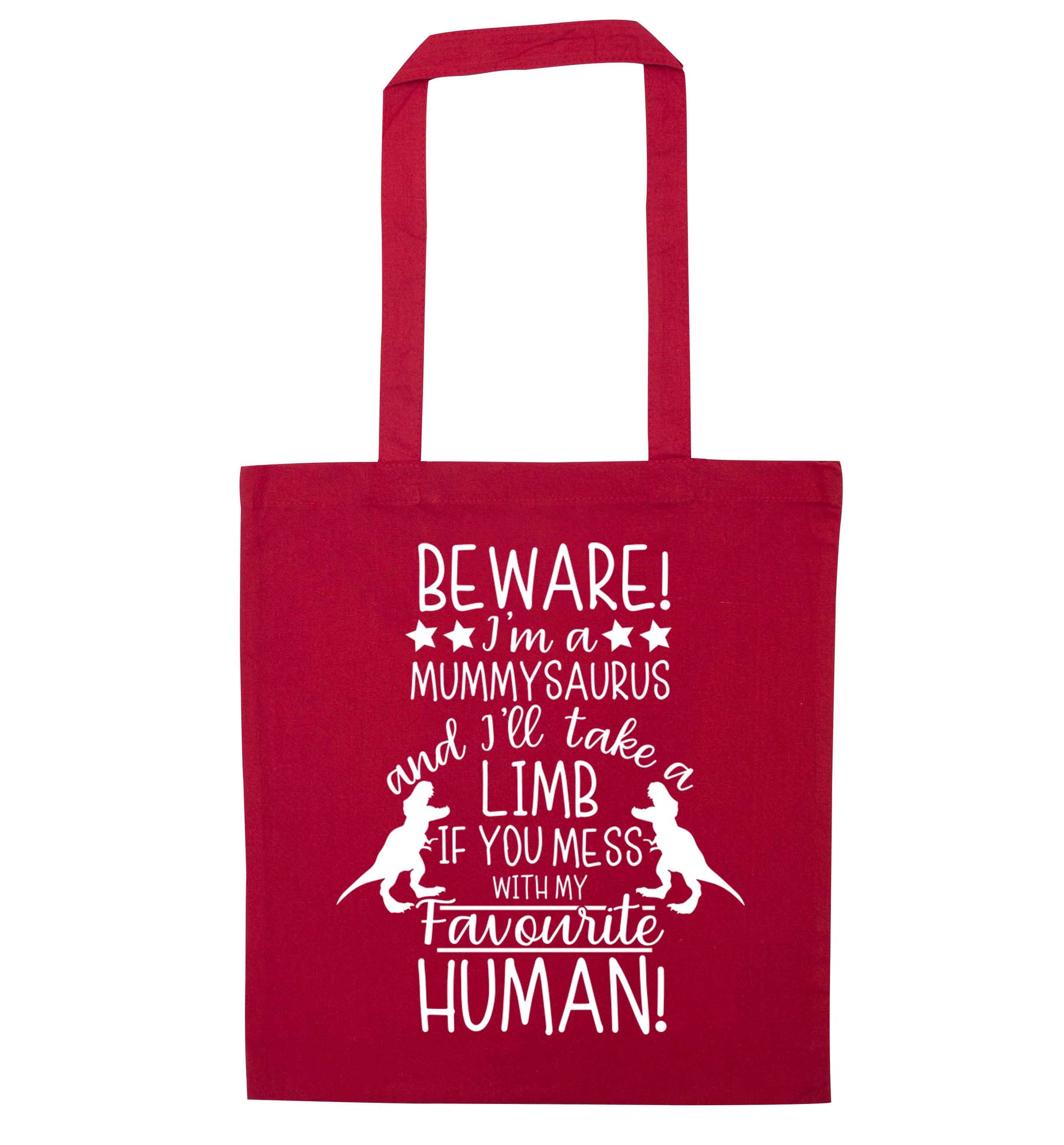 Perfect gift for any protective mummysaurus! Beware I'm a mummysaurus and I'll take a limb if you mess with my favourite human red tote bag
