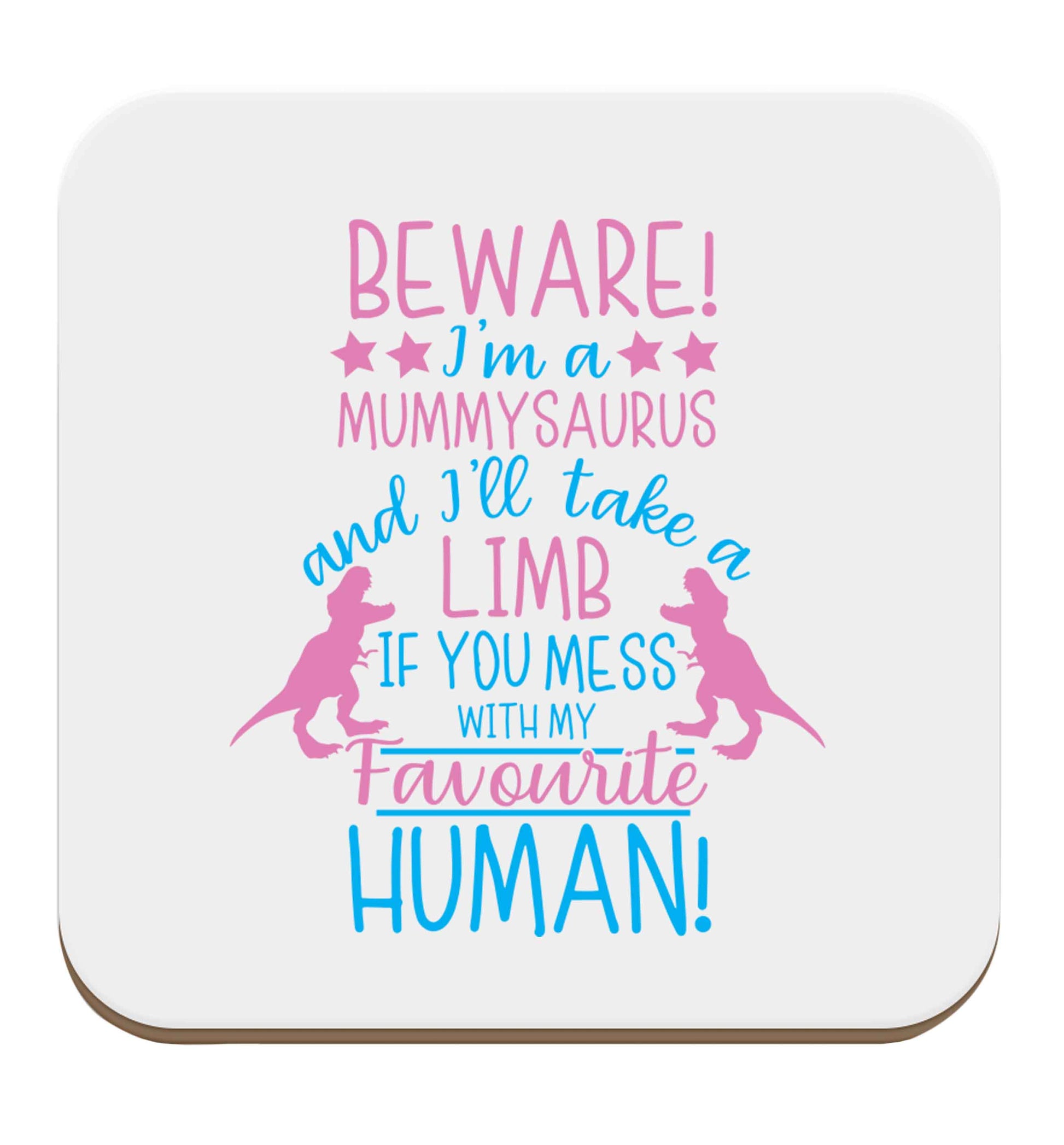 Perfect gift for any protective mummysaurus! Beware I'm a mummysaurus and I'll take a limb if you mess with my favourite human set of four coasters