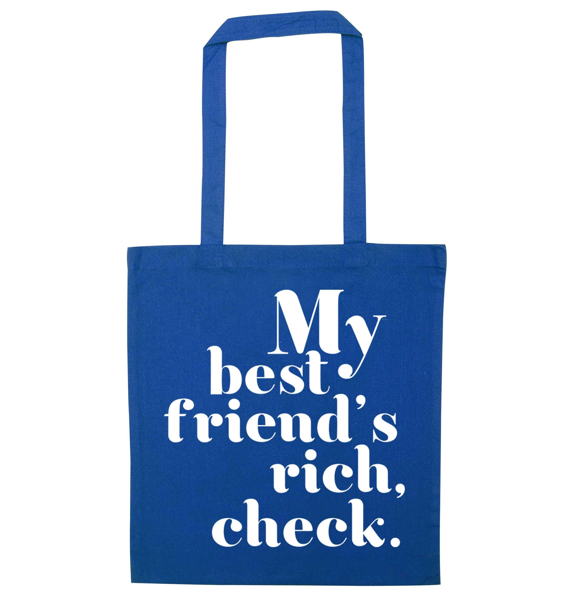 Got a rich best friend? Why not ask them to get you this, just let us  know and we'll tripple the price ;)  blue tote bag