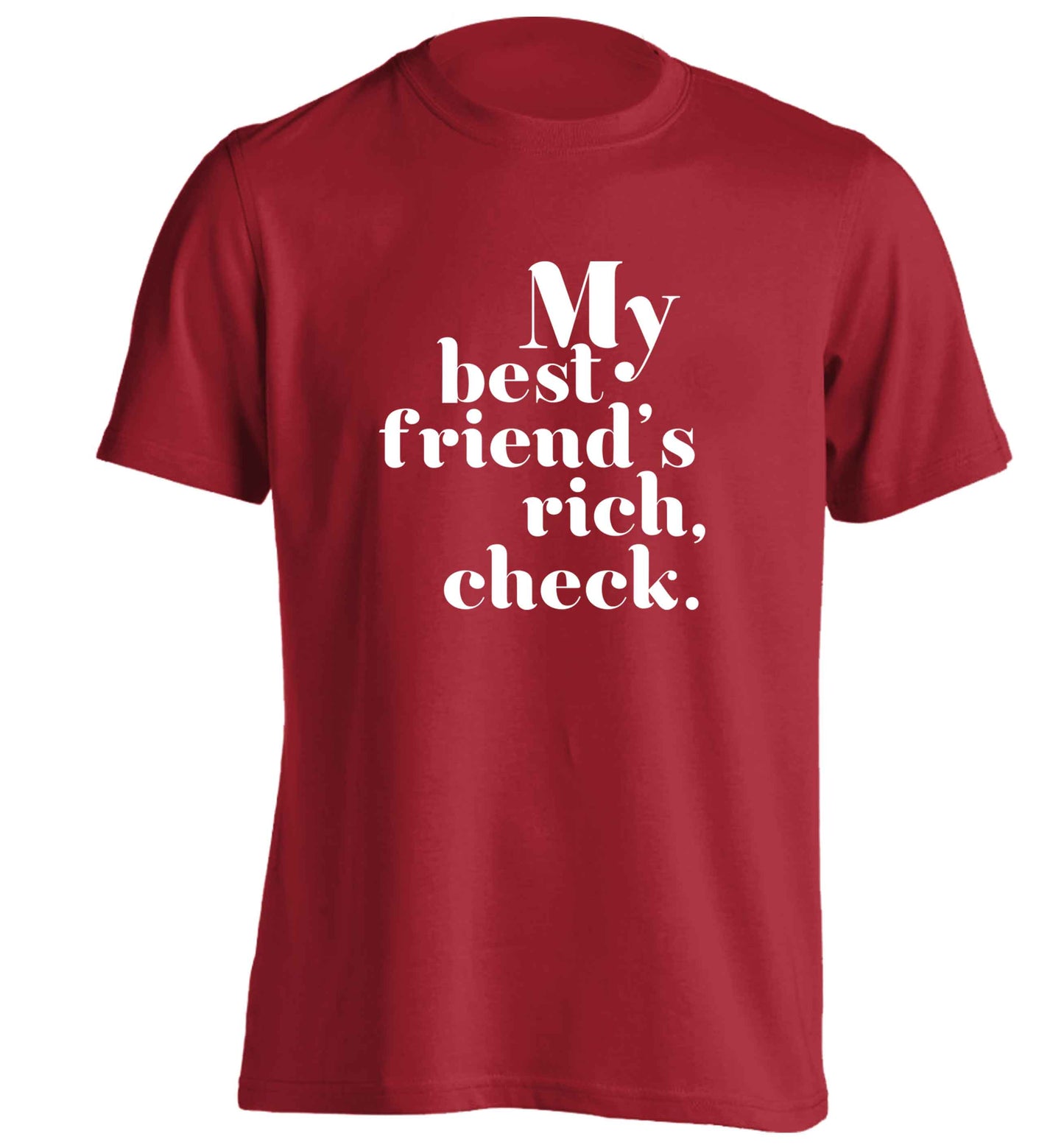 Got a rich best friend? Why not ask them to get you this, just let us  know and we'll tripple the price ;)  adults unisex red Tshirt 2XL