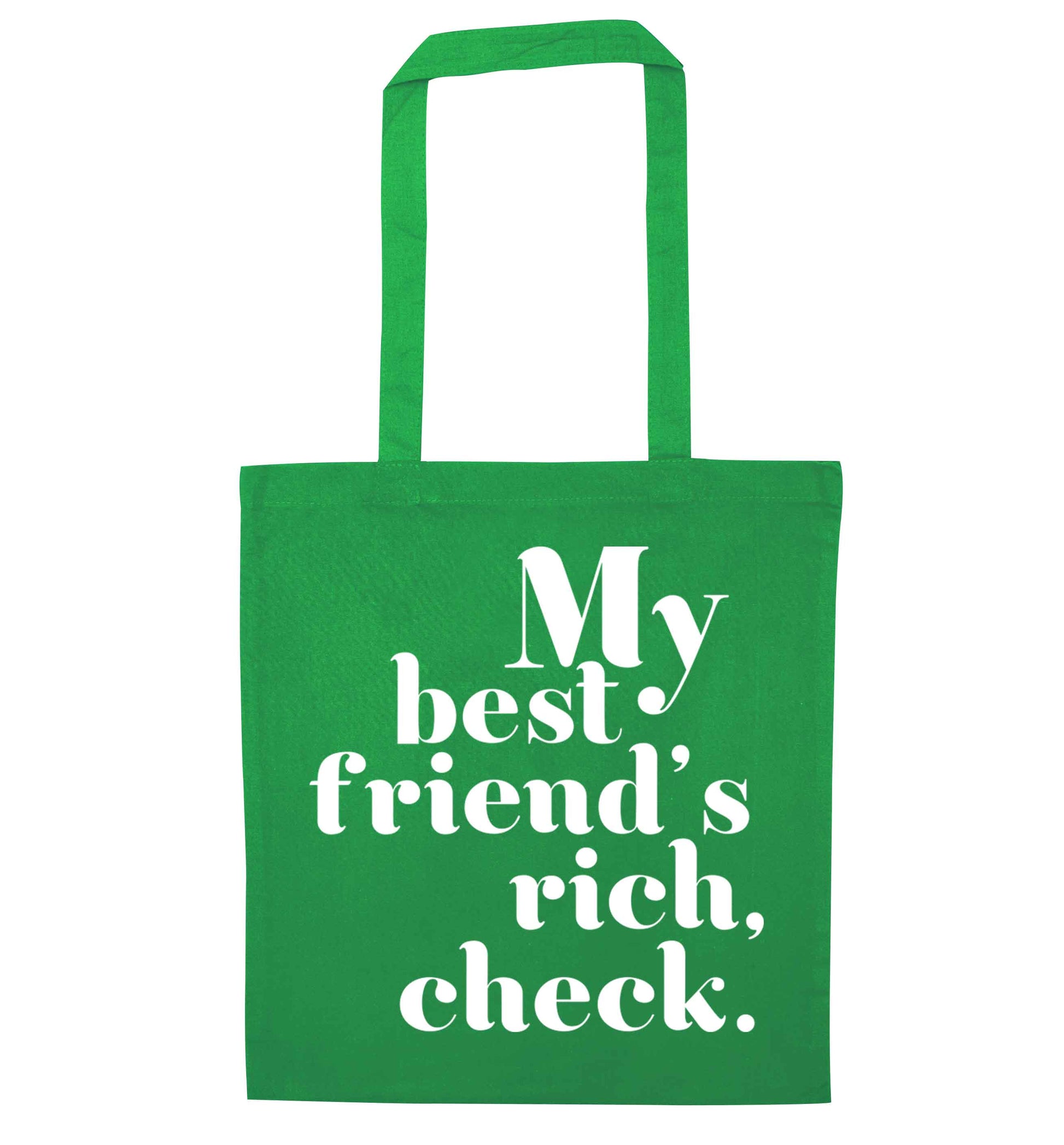 Got a rich best friend? Why not ask them to get you this, just let us  know and we'll tripple the price ;)  green tote bag
