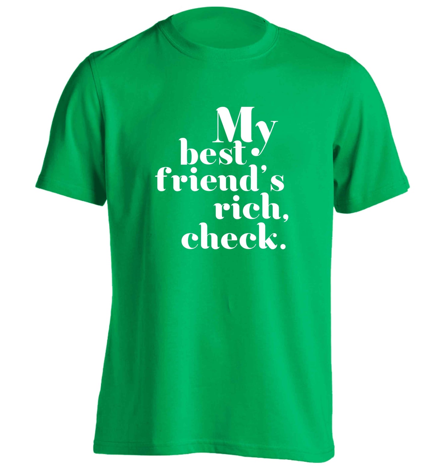 Got a rich best friend? Why not ask them to get you this, just let us  know and we'll tripple the price ;)  adults unisex green Tshirt 2XL