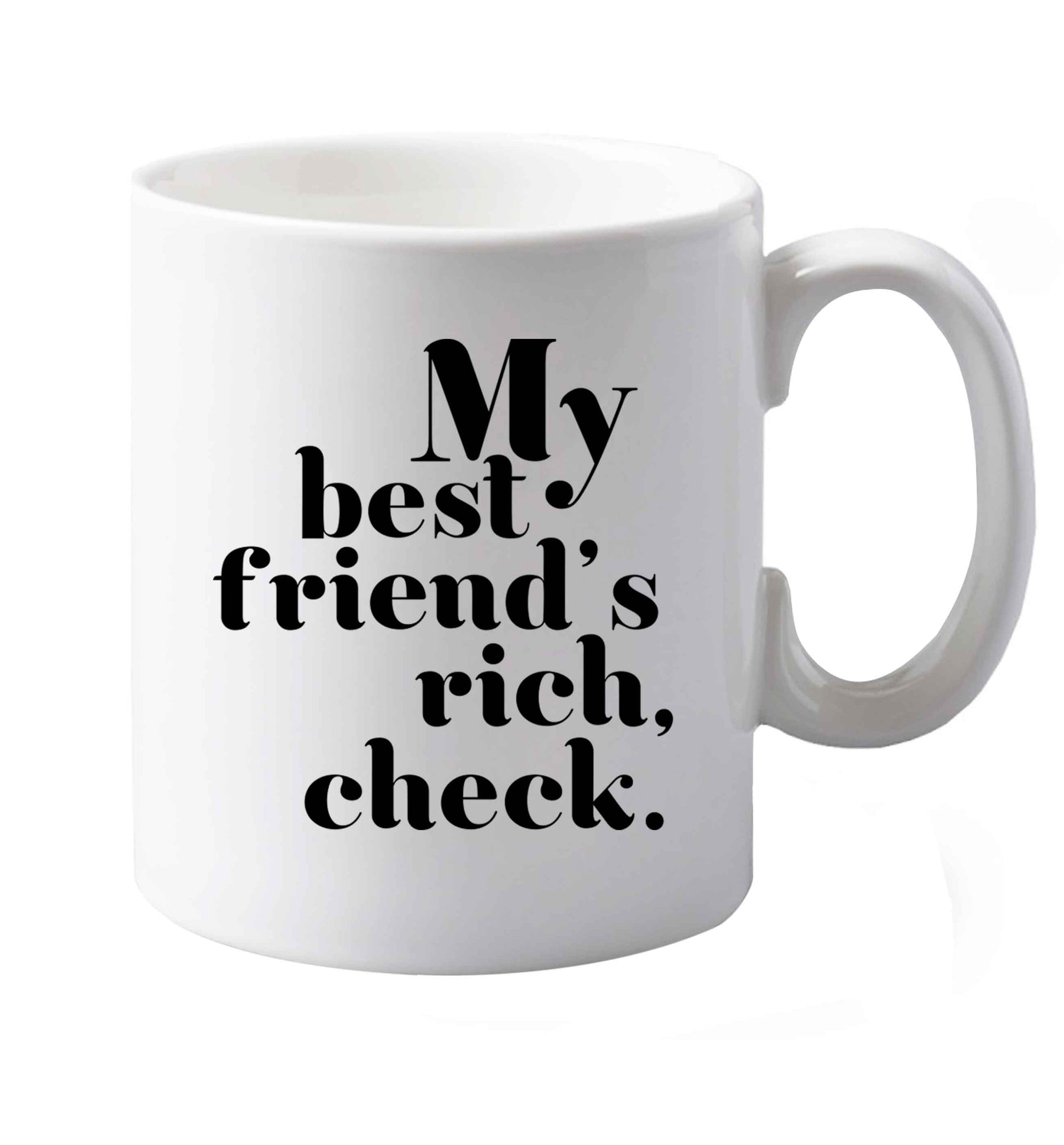 10 oz Got a rich best friend? Why not ask them to get you this, just let us  know and we'll tripple the price ;)    ceramic mug both sides