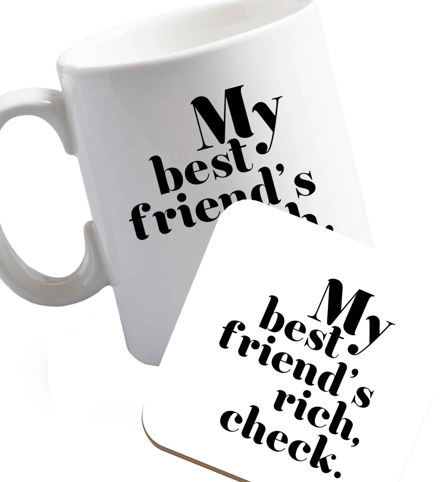 10 oz Got a rich best friend? Why not ask them to get you this, just let us  know and we'll tripple the price ;)    ceramic mug and coaster set right handed