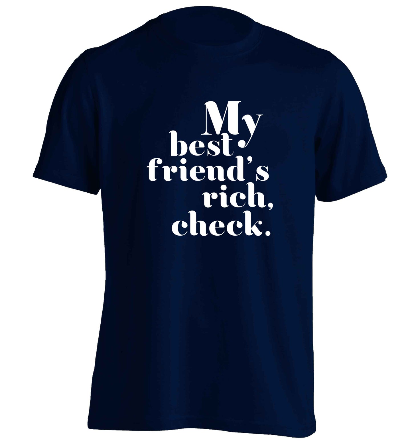 Got a rich best friend? Why not ask them to get you this, just let us  know and we'll tripple the price ;)  adults unisex navy Tshirt 2XL