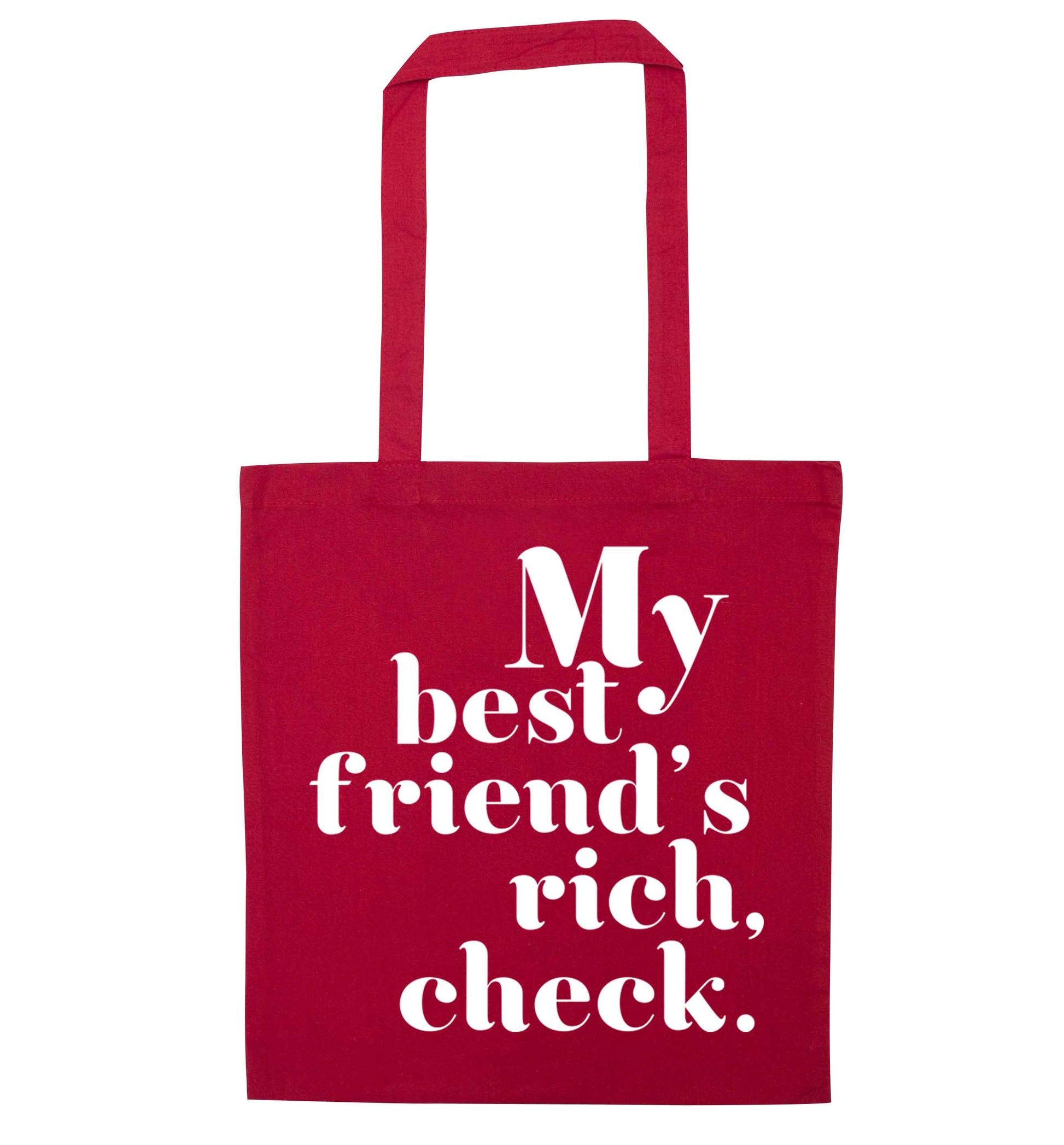 Got a rich best friend? Why not ask them to get you this, just let us  know and we'll tripple the price ;)  red tote bag