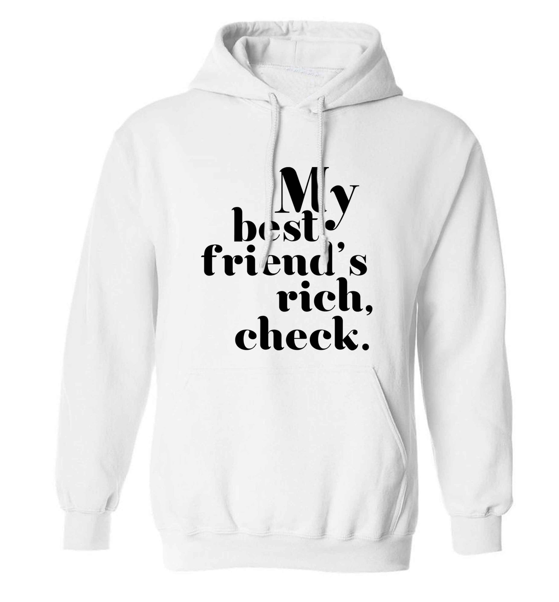Got a rich best friend? Why not ask them to get you this, just let us  know and we'll tripple the price ;)  adults unisex white hoodie 2XL