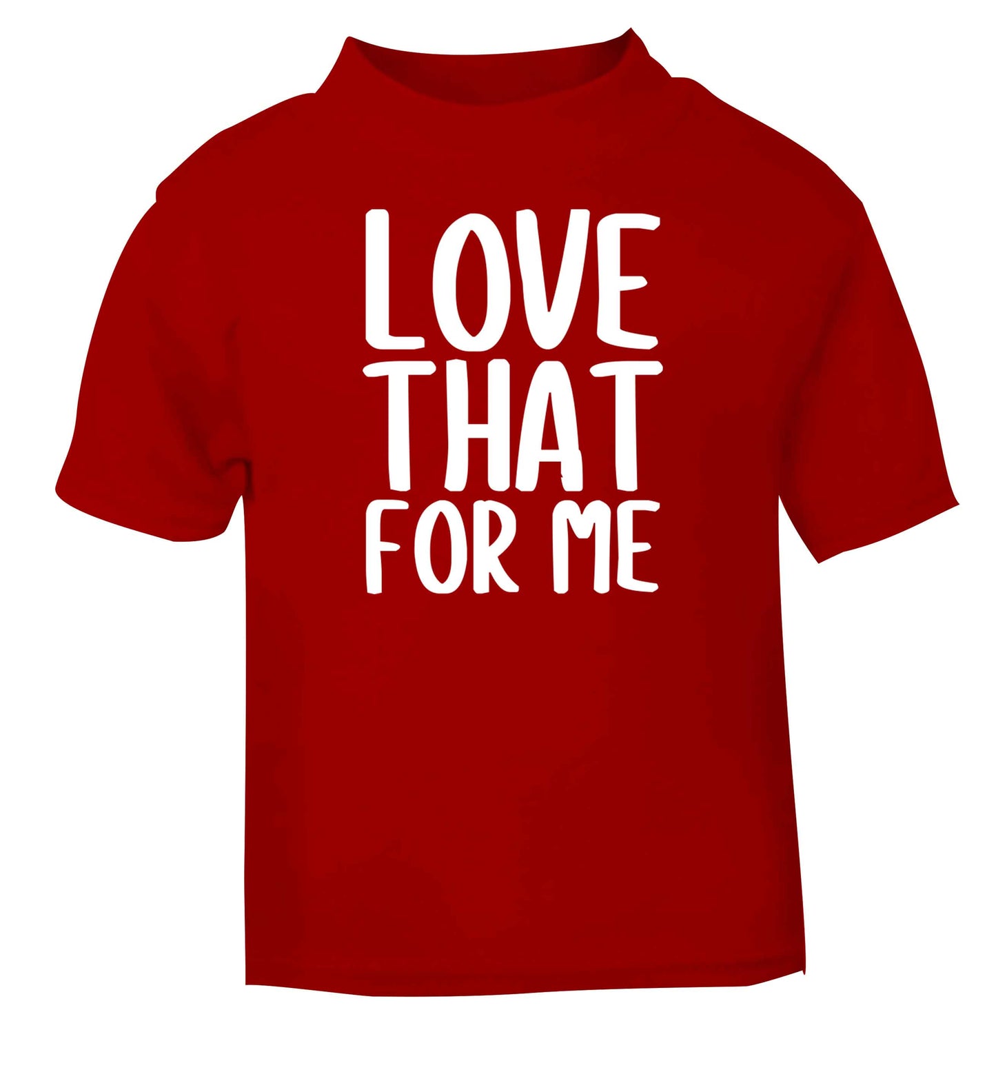 We love this for YOU! Who else loves saying this?!  red baby toddler Tshirt 2 Years