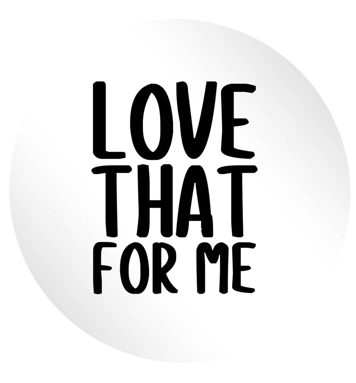 We love this for YOU! Who else loves saying this?!  24 @ 45mm matt circle stickers