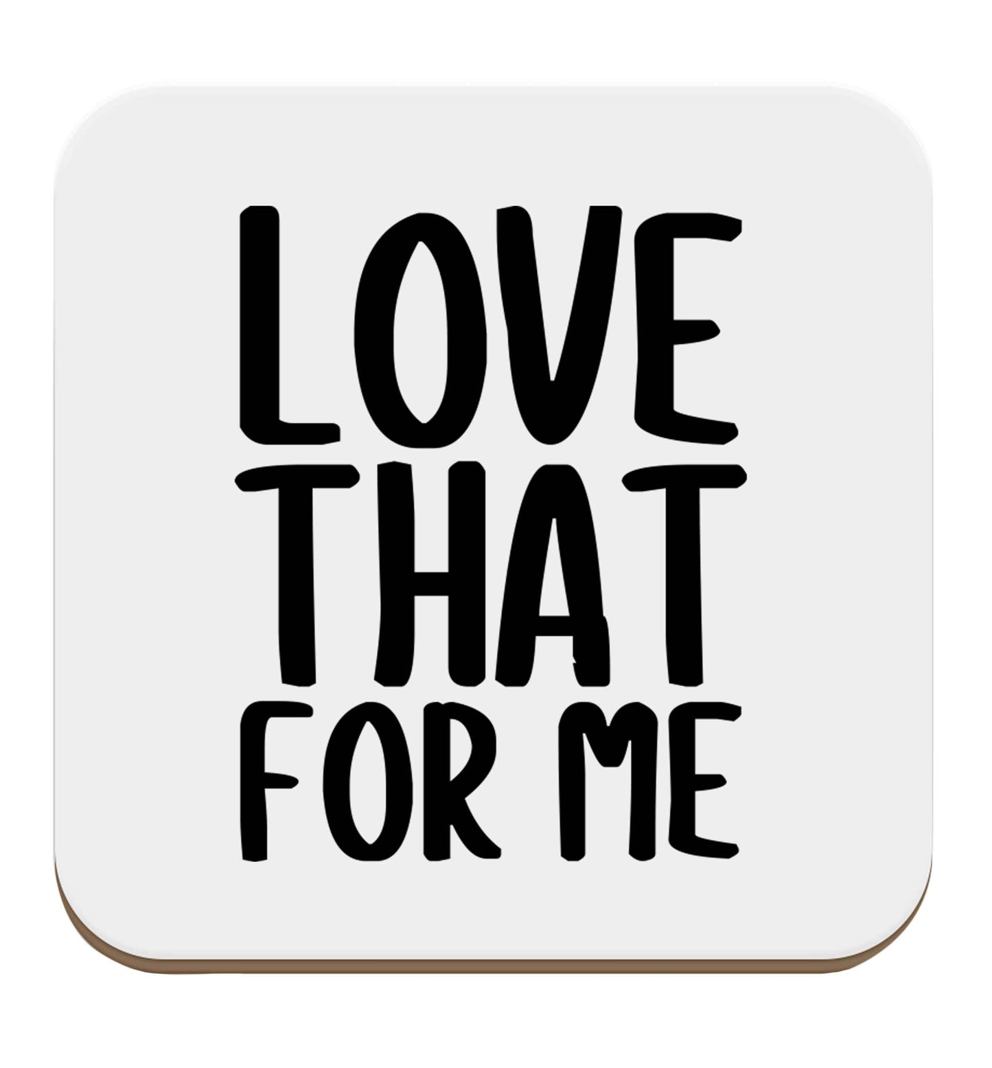 We love this for YOU! Who else loves saying this?!  set of four coasters