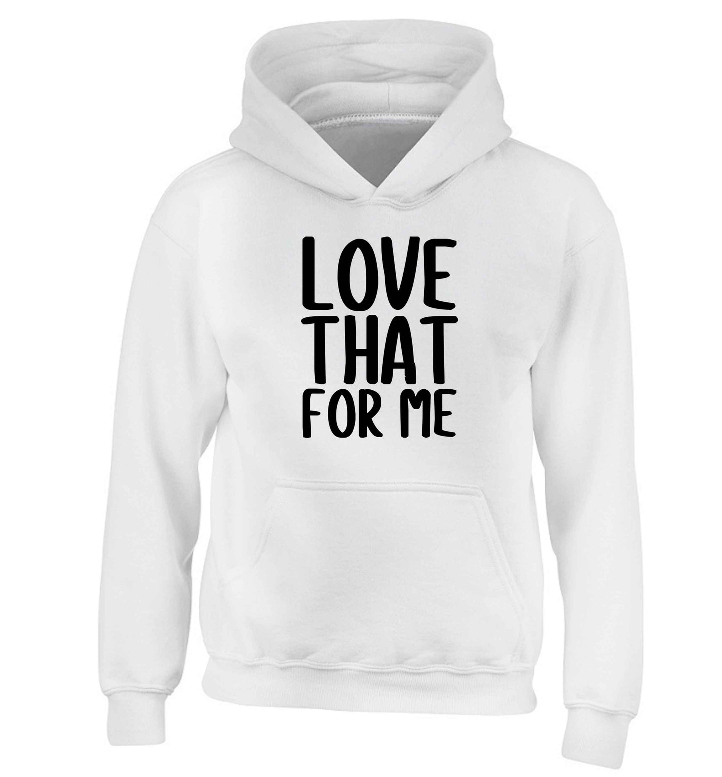We love this for YOU! Who else loves saying this?!  children's white hoodie 12-13 Years