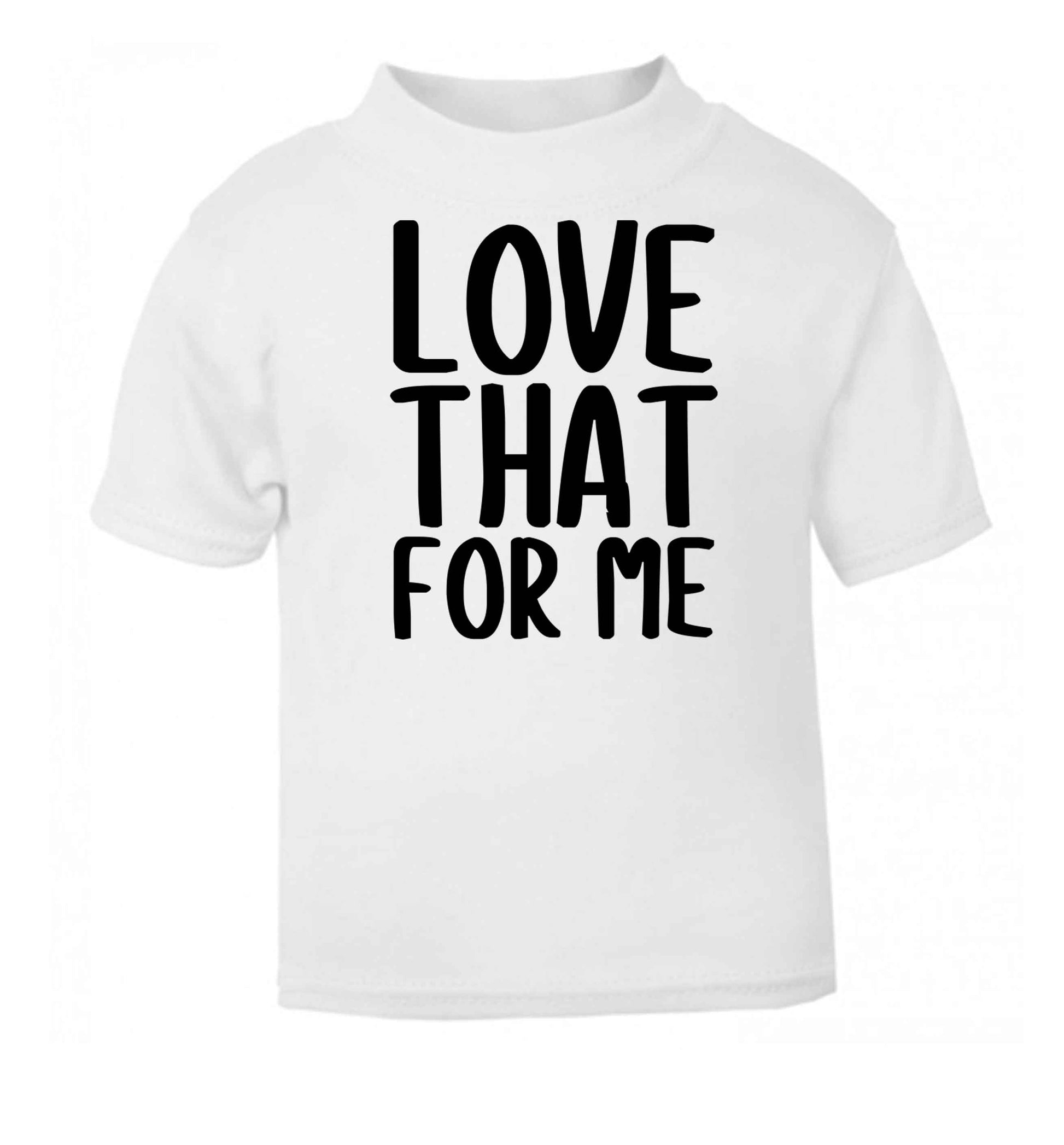 We love this for YOU! Who else loves saying this?!  white baby toddler Tshirt 2 Years