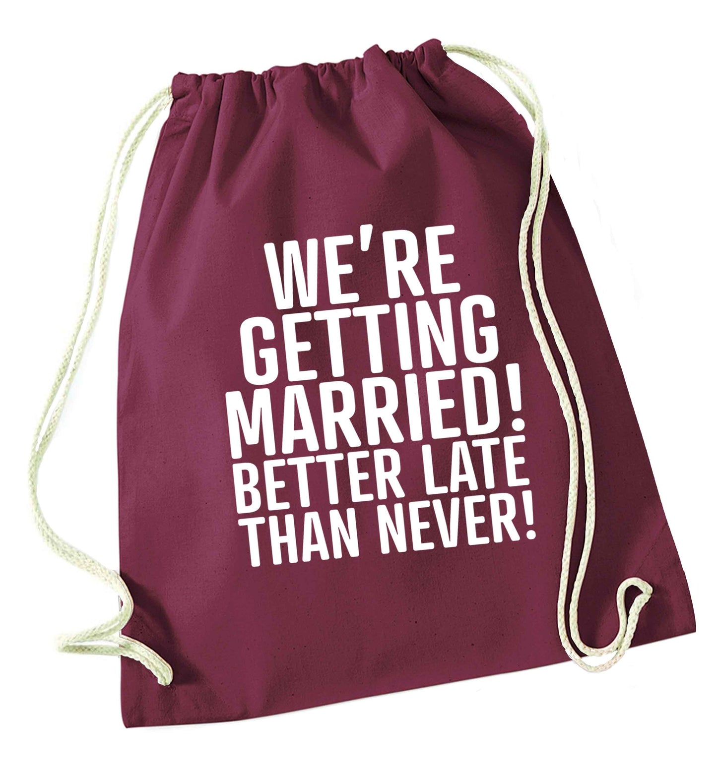 Always the bridesmaid but never the bride? Until now! maroon drawstring bag