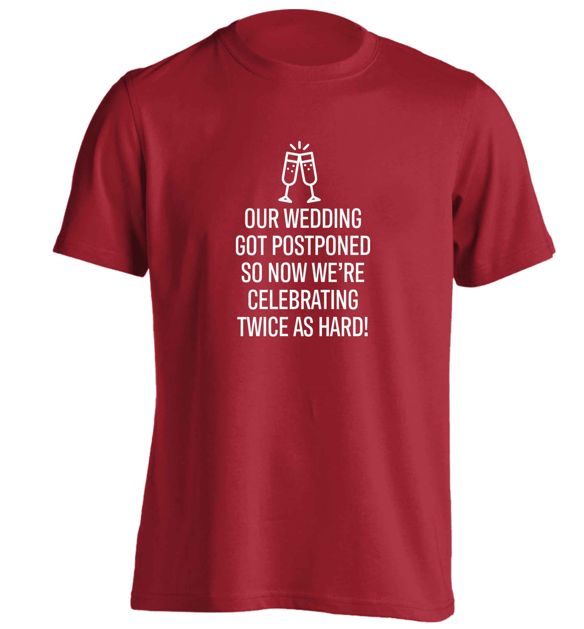 Postponed wedding? Sounds like an excuse to party twice as hard!  adults unisex red Tshirt 2XL
