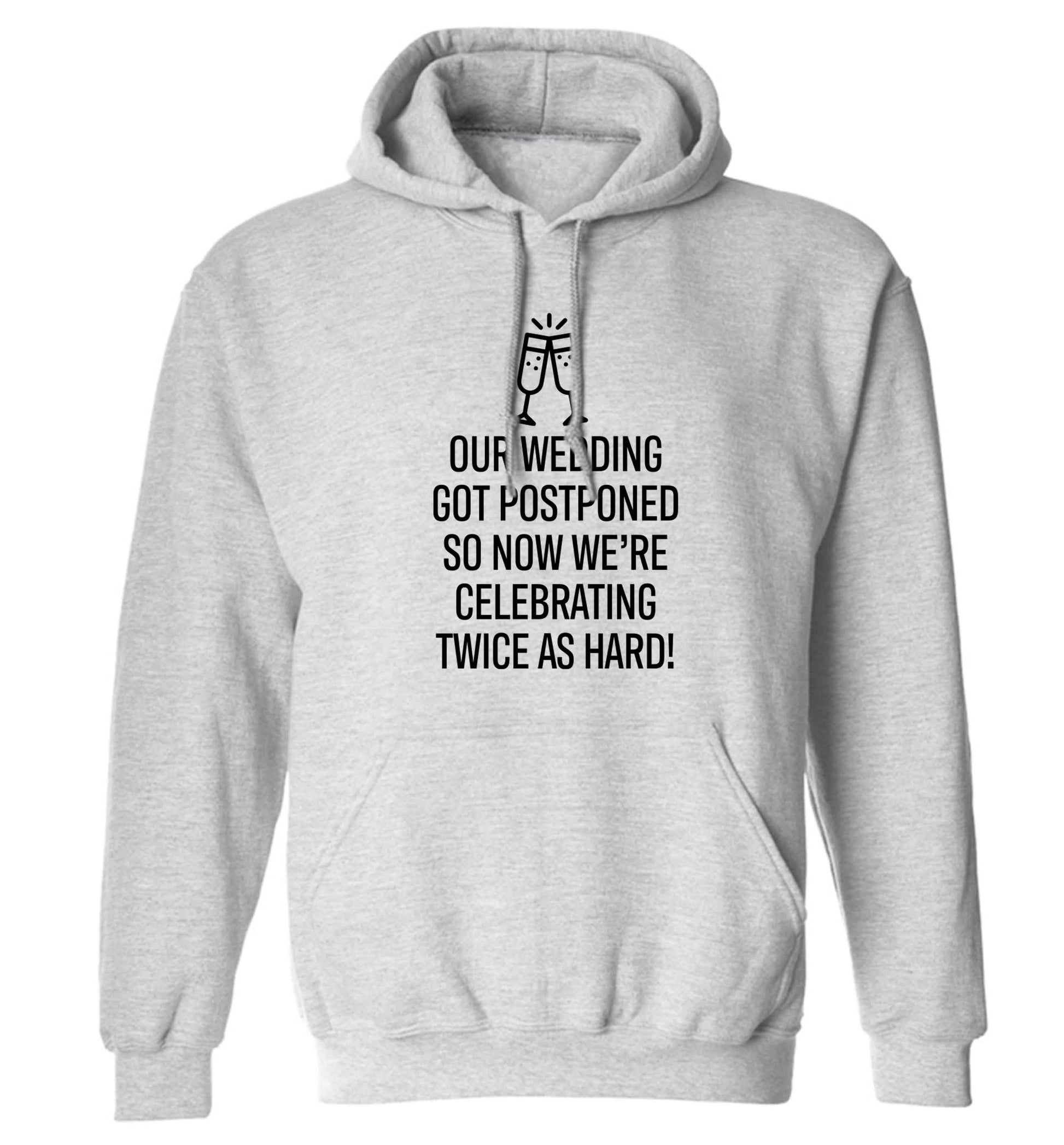 Postponed wedding? Sounds like an excuse to party twice as hard!  adults unisex grey hoodie 2XL