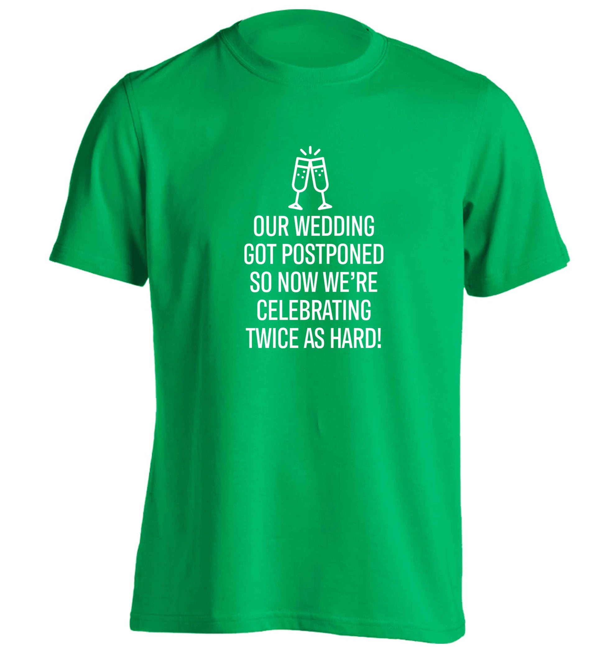 Postponed wedding? Sounds like an excuse to party twice as hard!  adults unisex green Tshirt 2XL