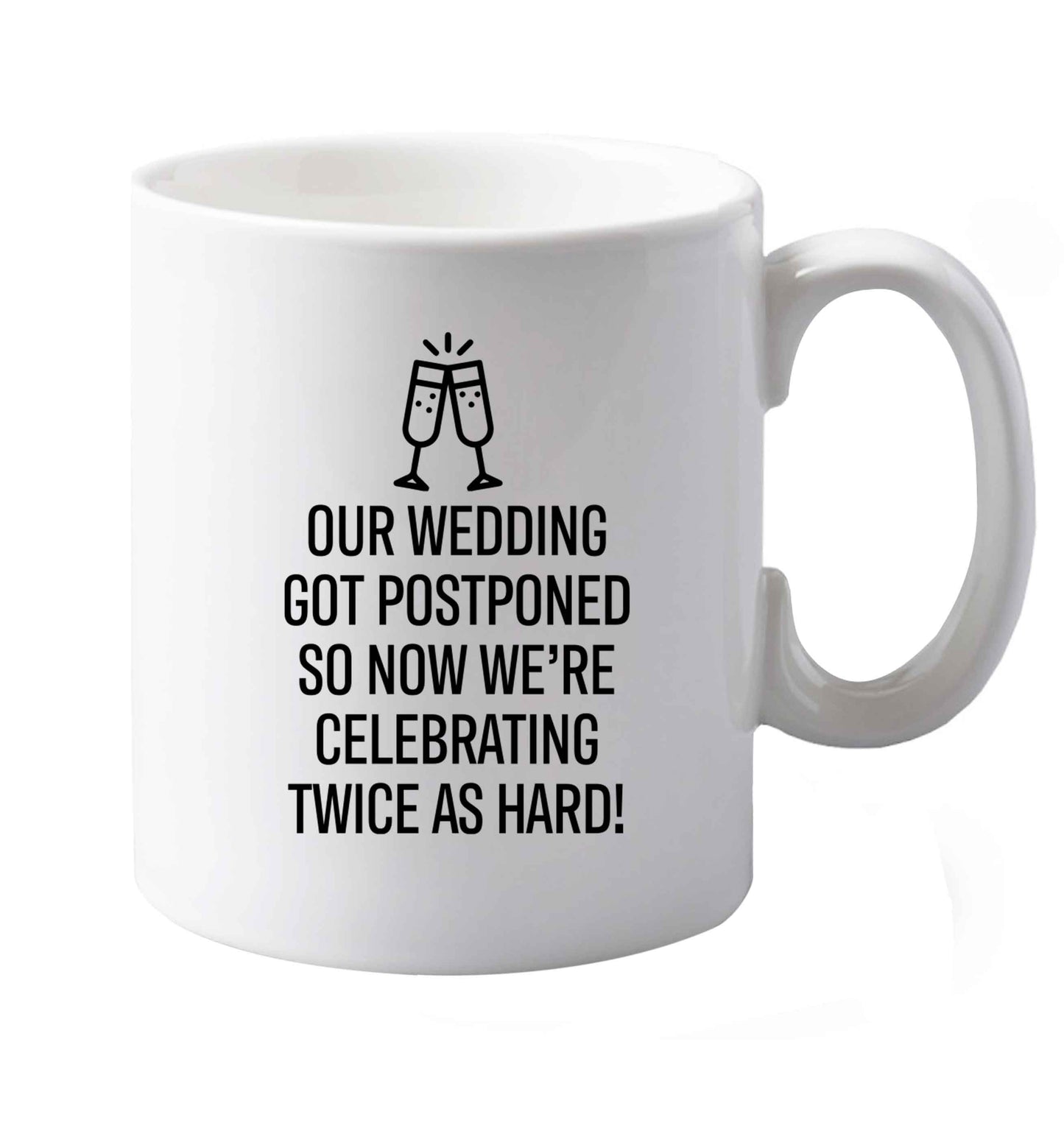 10 oz Postponed wedding? Sounds like an excuse to party twice as hard!    ceramic mug both sides