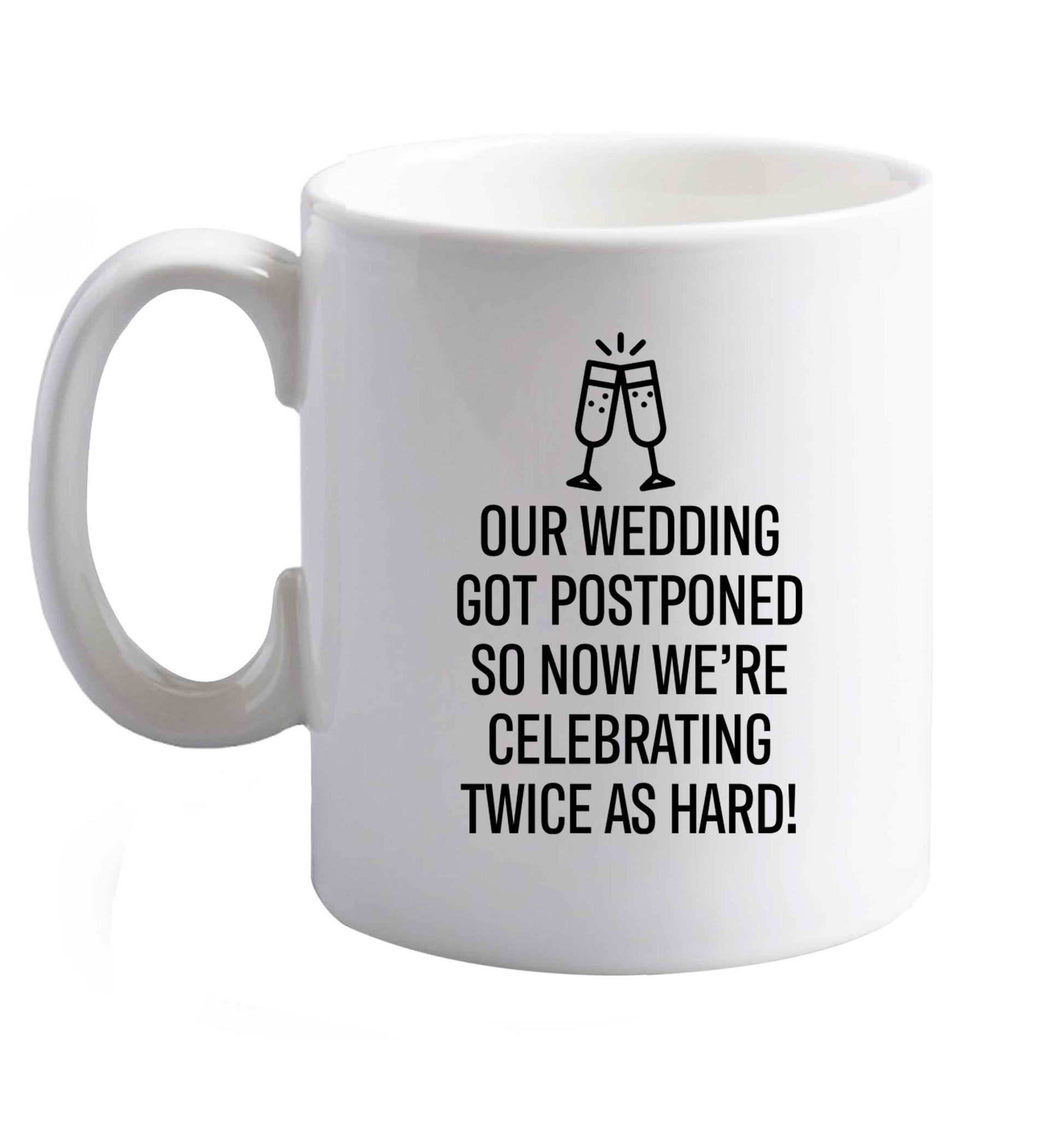 10 oz Postponed wedding? Sounds like an excuse to party twice as hard!    ceramic mug right handed