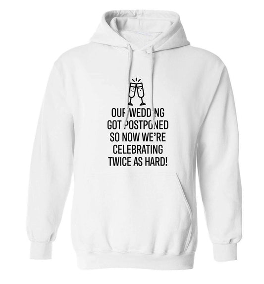Postponed wedding? Sounds like an excuse to party twice as hard!  adults unisex white hoodie 2XL