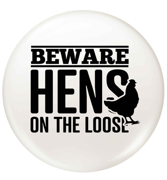 Beware hens on the loose small 25mm Pin badge