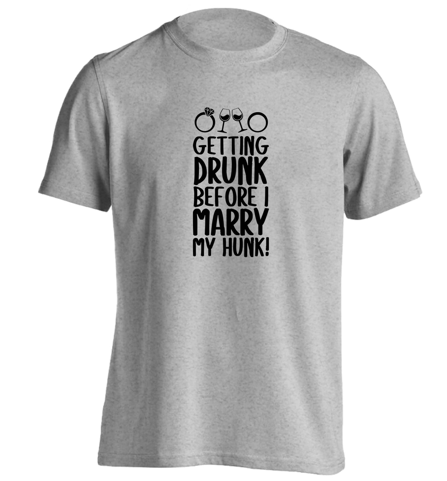 Getting drunk before I marry my hunk adults unisex grey Tshirt 2XL