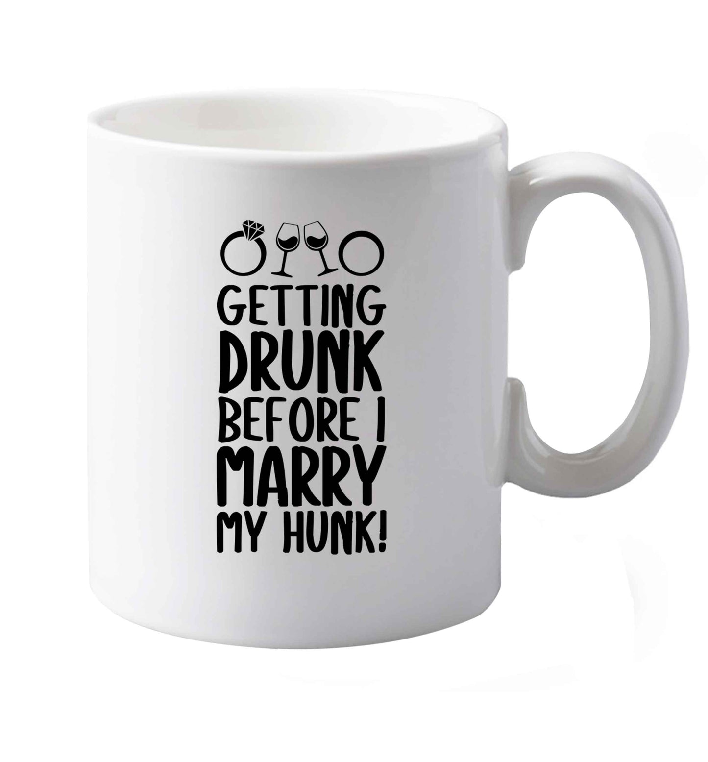 10 oz Getting drunk before I marry my hunk   ceramic mug both sides