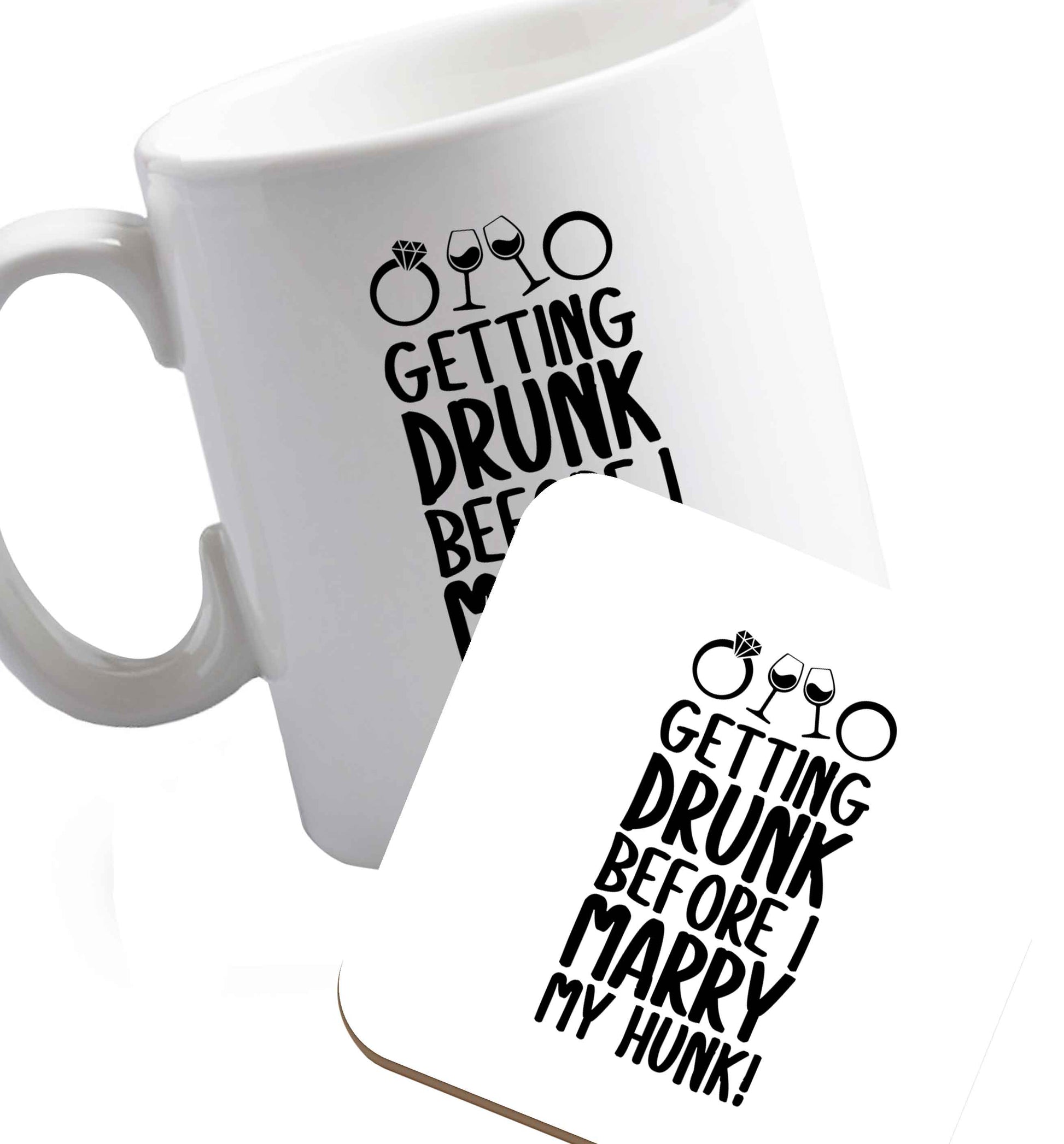 10 oz Getting drunk before I marry my hunk   ceramic mug and coaster set right handed