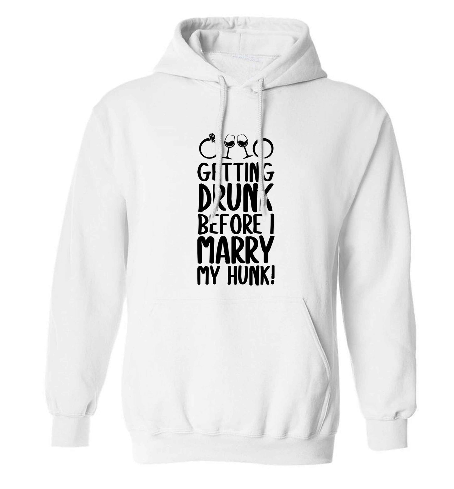 Getting drunk before I marry my hunk adults unisex white hoodie 2XL