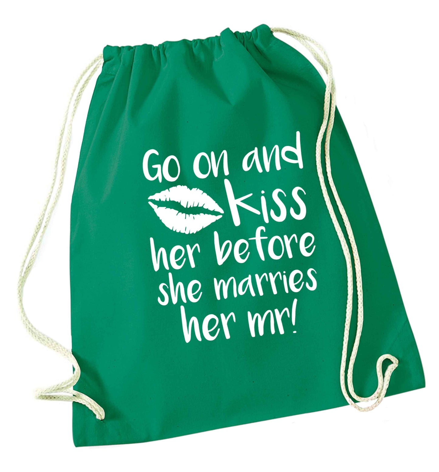 Kiss her before she marries her mr! green drawstring bag