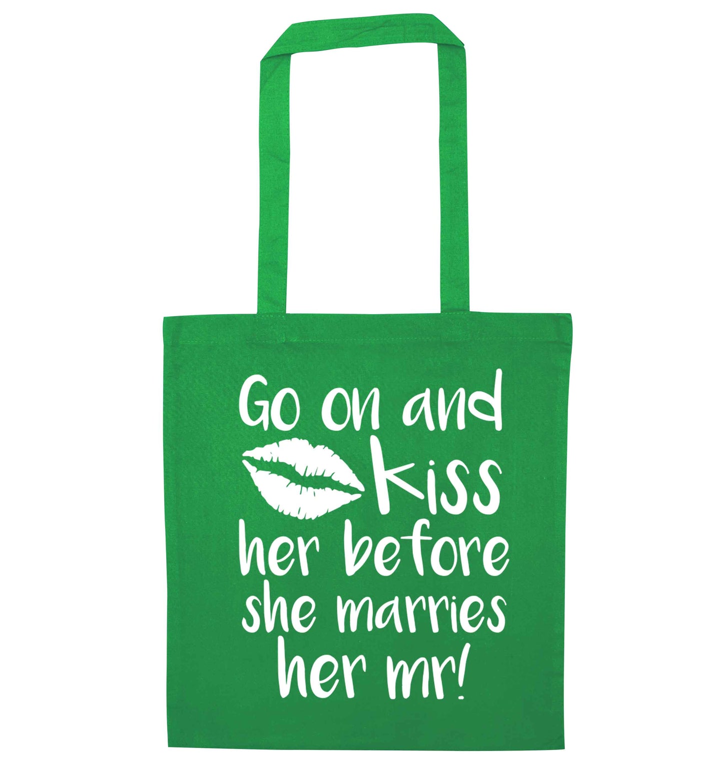 Kiss her before she marries her mr! green tote bag